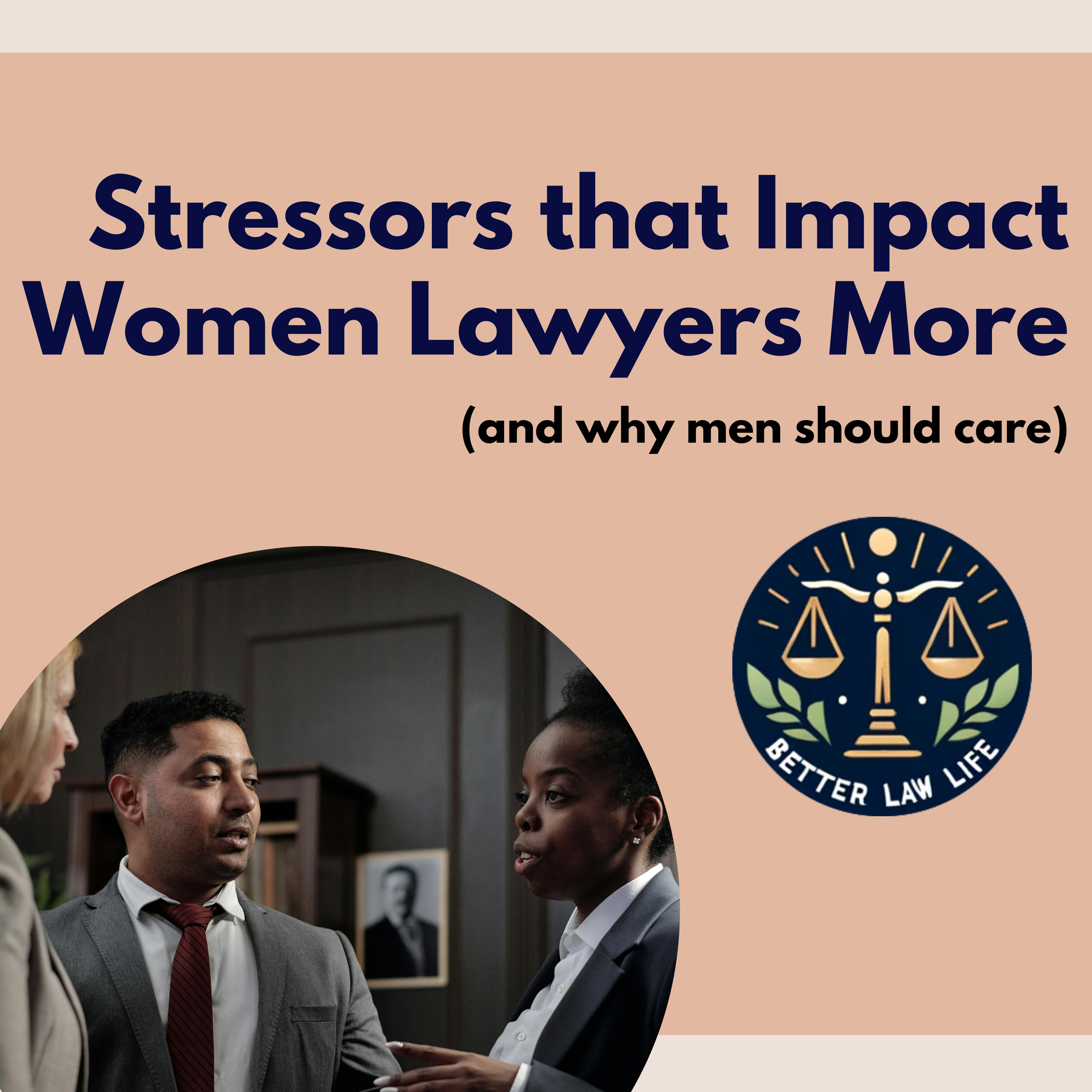 Stressors that Impact Women Lawyers More - and Why Men Should Care. 