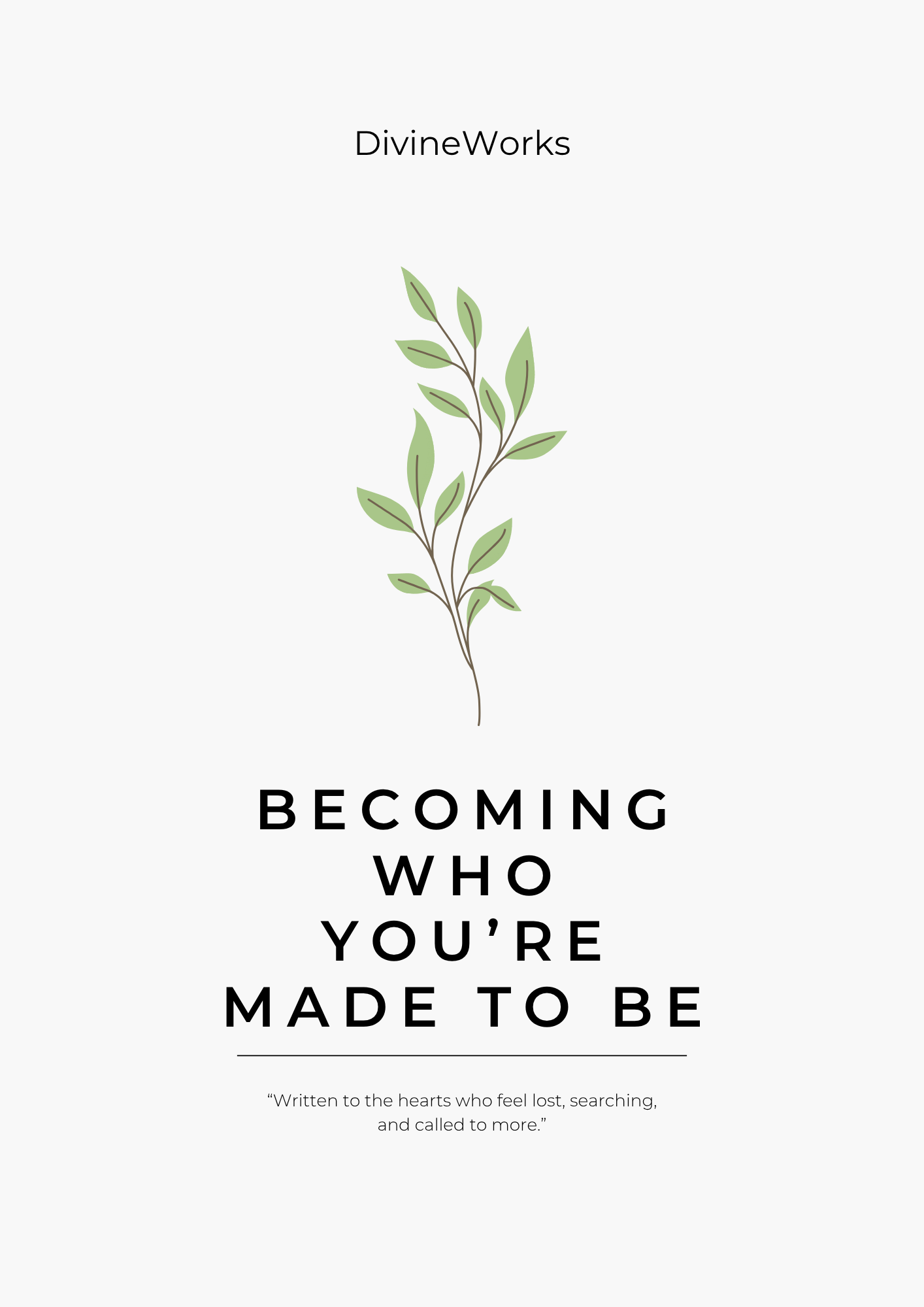 Book cover titled 'Becoming Who You're Made to Be' by DivineWorks, featuring a simple illustration of a green leafy branch.