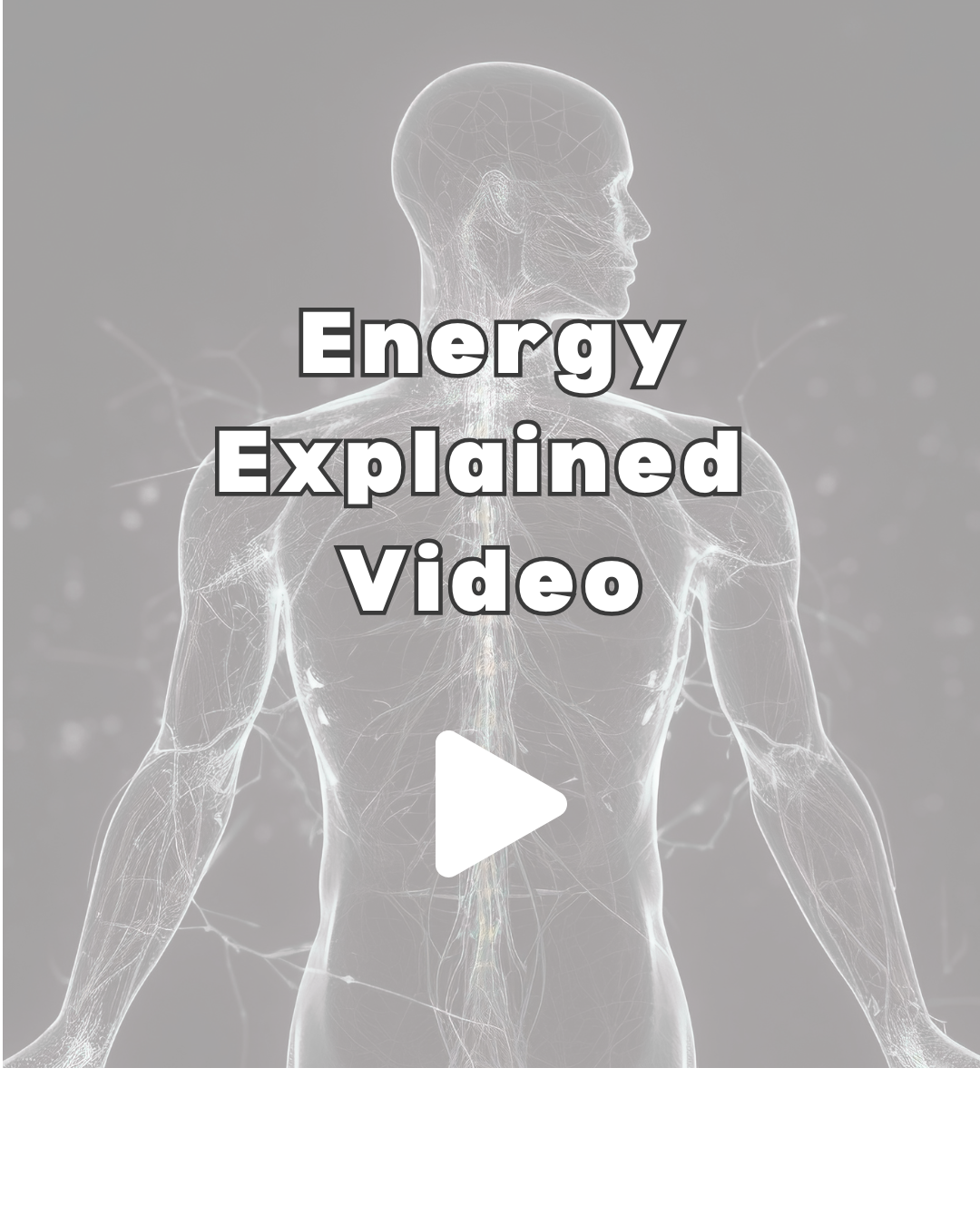 A digital illustration of a human body with visible nervous system, overlaid with the text 'Energy Explained Video' and a play icon in the center.