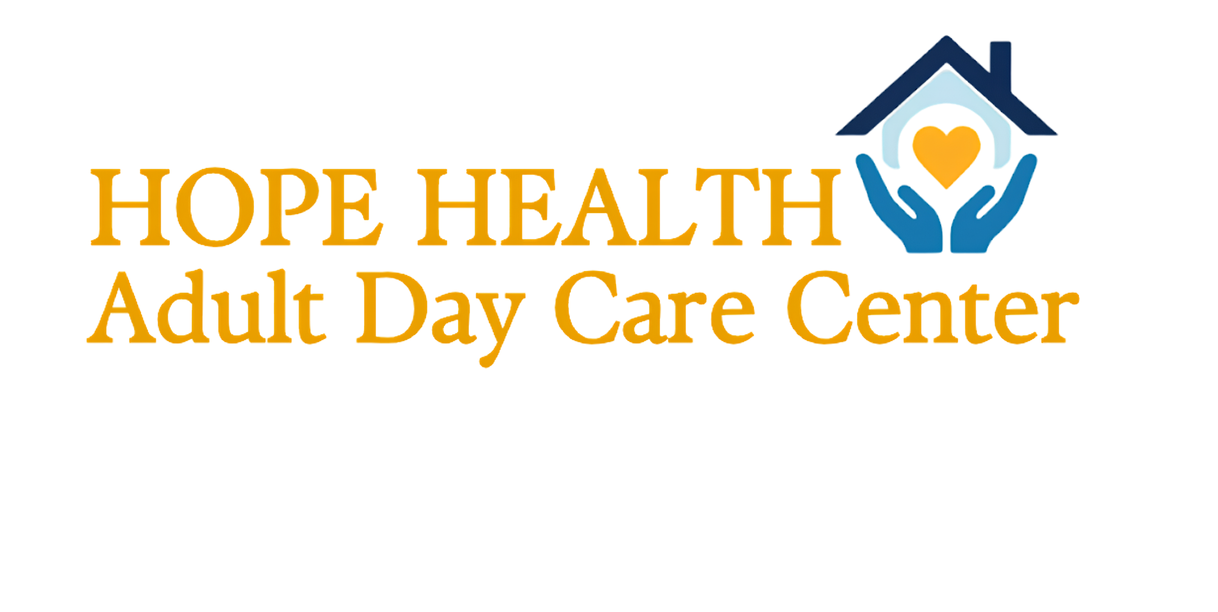 Logo for Hope Health Adult Day Care Center with orange and green text, and an icon of a house with blue hands holding a yellow heart.