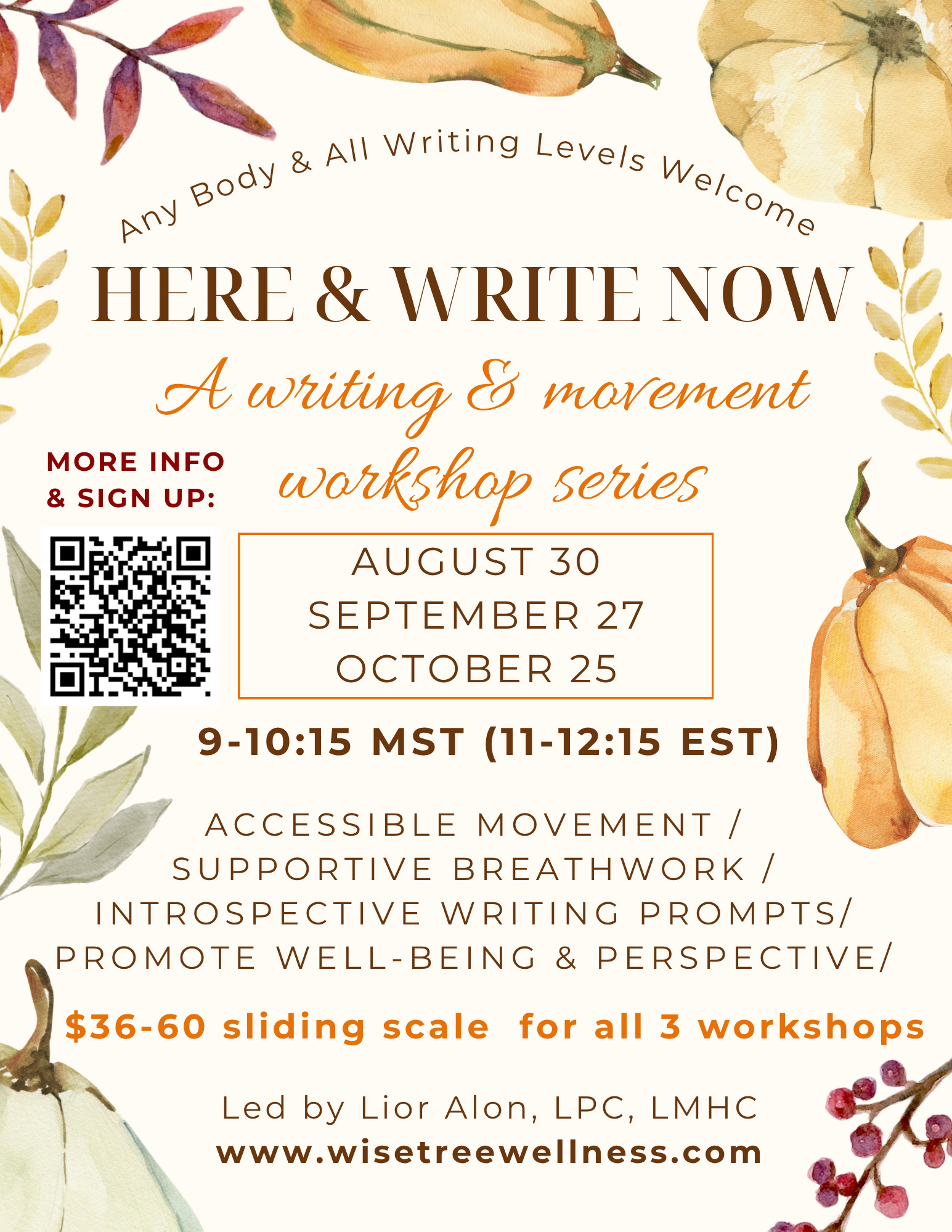 A flyer for a writing workshop series called 'Here & Write Now' with dates August 30, September 27, and October 25. The flyer features watercolor illustrations of pumpkins, leaves, and berries, with event details, times, pricing, and a QR code for more information. Text highlights include 'Any Body & All Writing Levels Welcome,' 'Accessible Movement,' and 'Supportive Breathwork.'