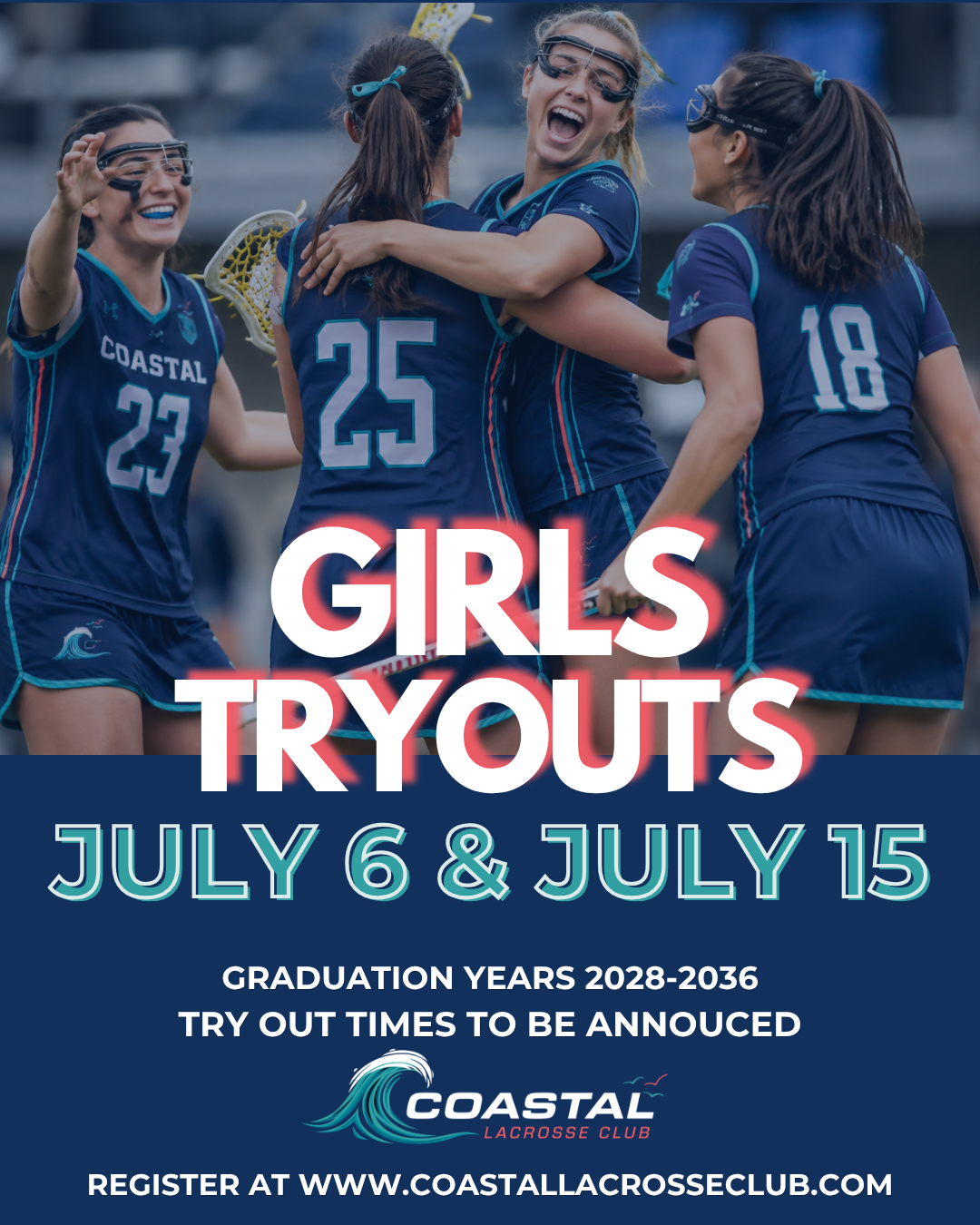 Girls lacrosse team celebrating on field, wearing blue jerseys, advertising girls tryouts on July 6 and July 15, for graduation years 2028-2036, organized by Coastal Lacrosse Club.