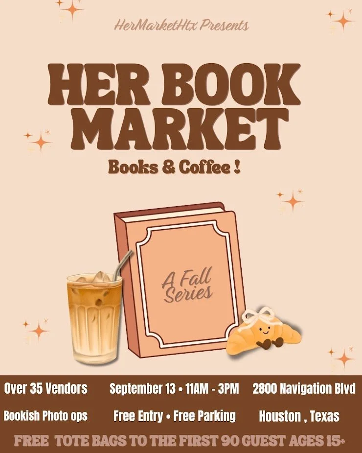 Poster for 'Her Book Market,' a fall series event with books and coffee, featuring over 35 vendors, happening on September 13 from 11 AM to 3 PM at 2800 Navigation Blvd, Houston, Texas, with free entry, free parking, and tote bags for the first 90 guests ages 15 and older.