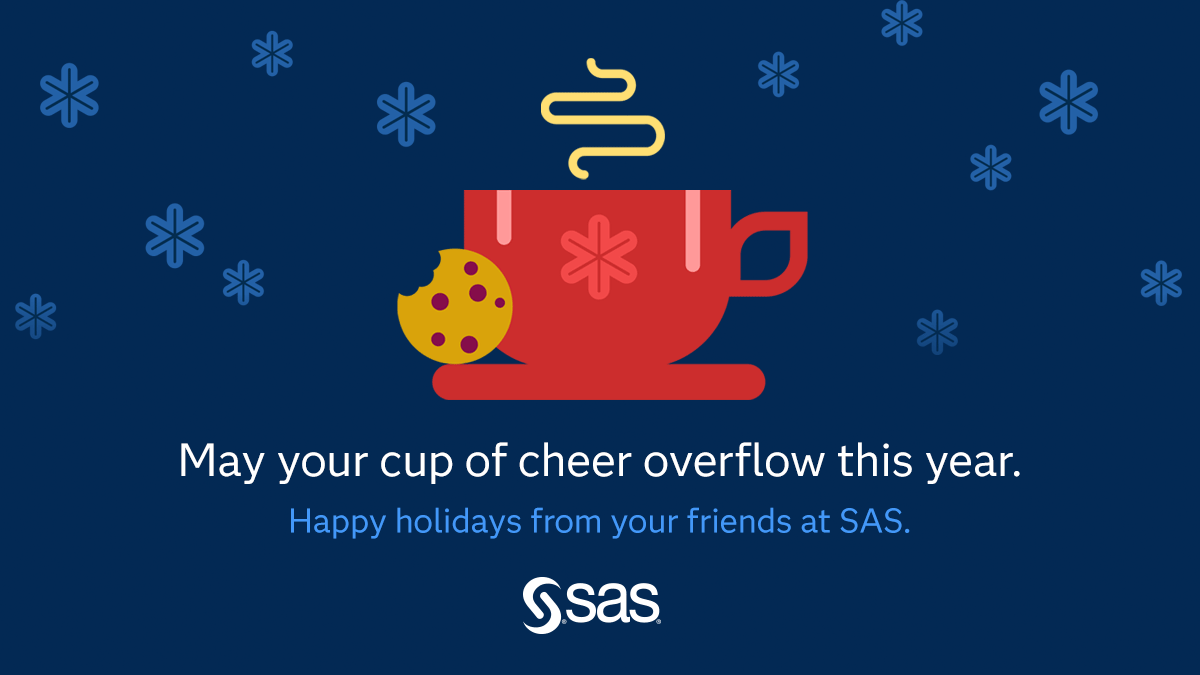 A festive image showing a steaming red cup with a snowflake design, a cookie, and snowflake decorations in the background, with holiday greeting text that reads 'May your cup of cheer overflow this year. Happy holidays from your friends at SAS.'