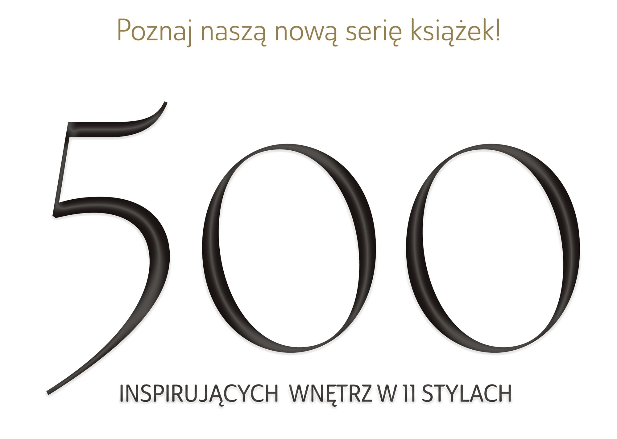 Seria 500 INSPIRUJĄCYCH WNĘTRZ W 11 STYLACH przygotowana przez Architekt Wnętrz Marikę Jóźwiak