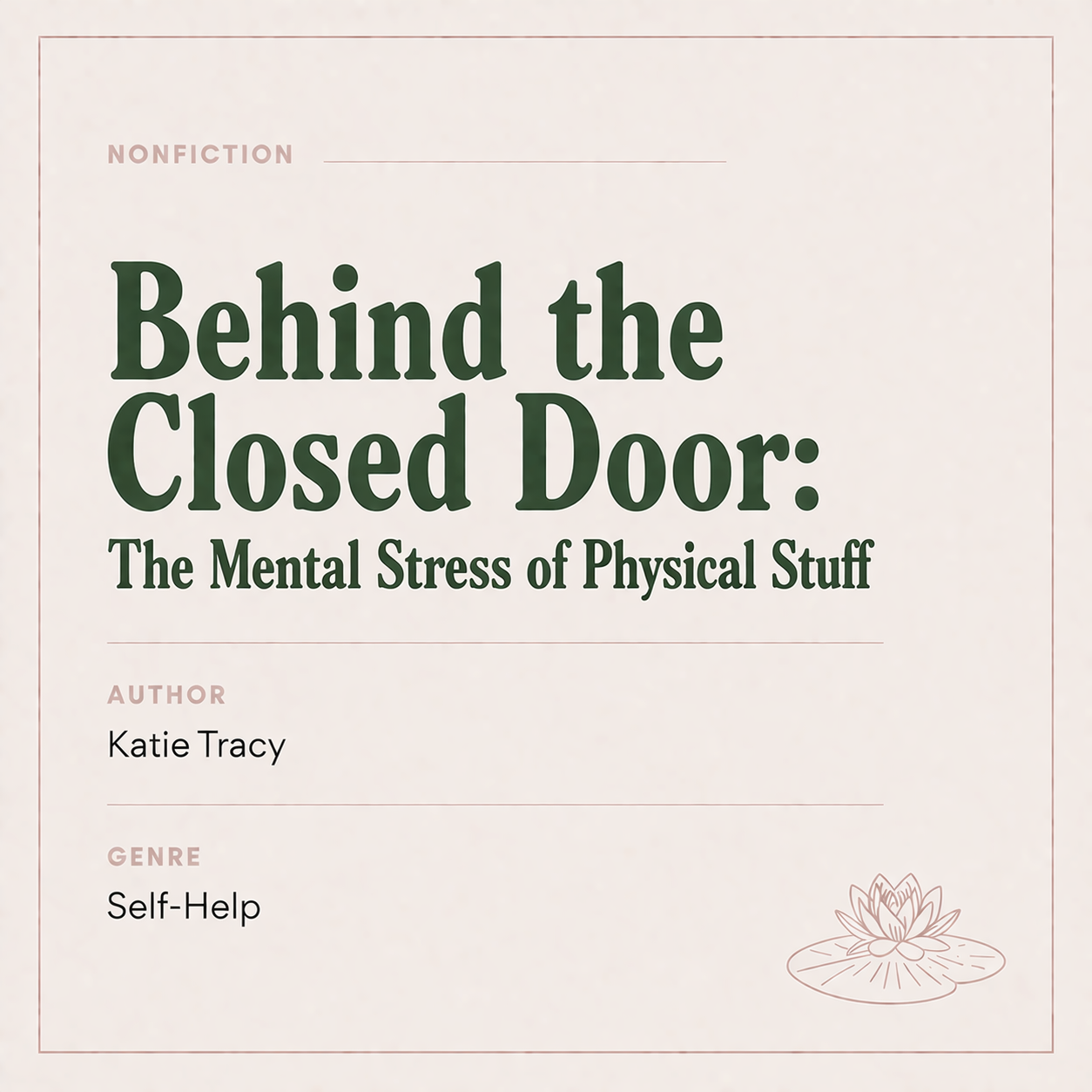 Cover of a self-help nonfiction book titled "Behind the Closed Door: The Mental Stress of Physical Stuff" by Katie Tracy.