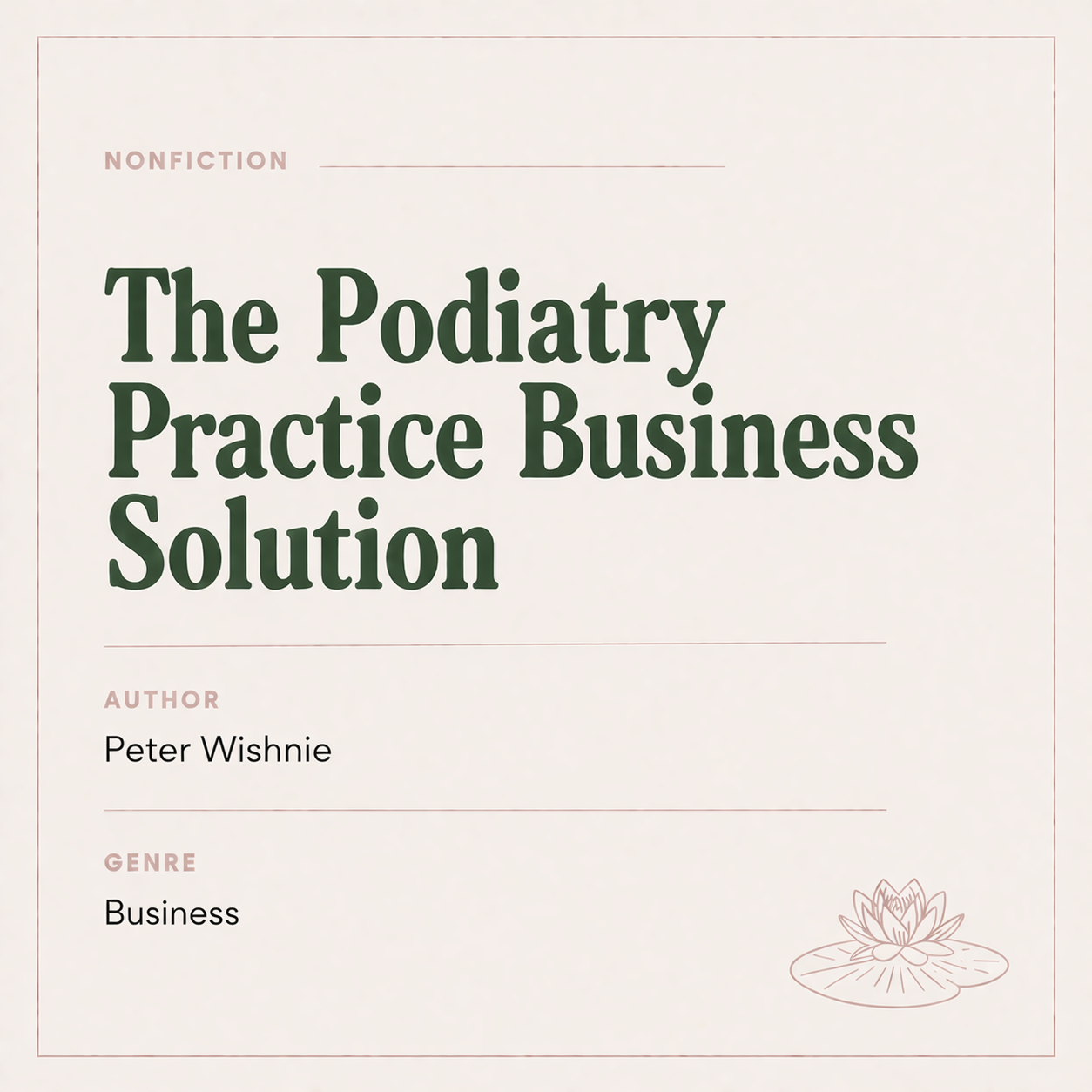 Cover of a nonfiction business book titled 'The Podiatry Practice Business Solution' by Peter Wishnie.