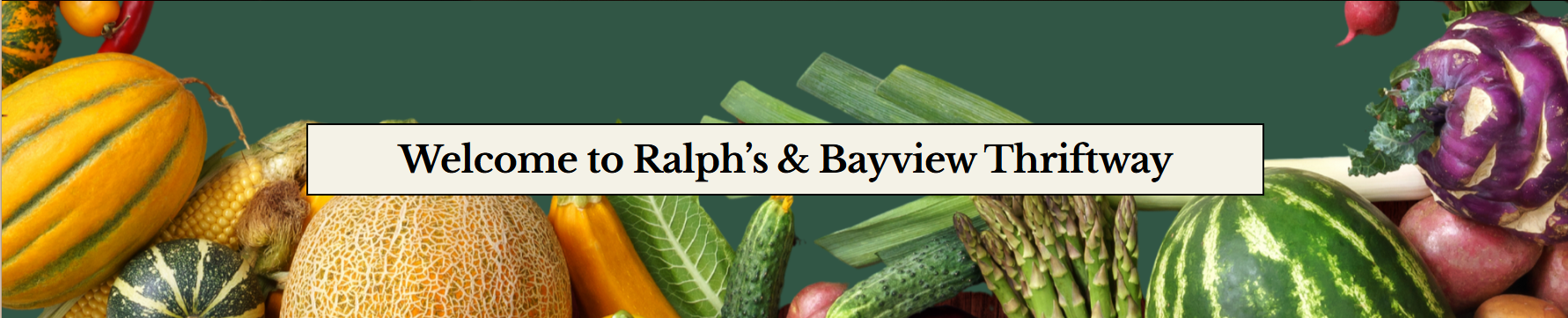 Welcome to Ralph's & Bayview Thriftway Banner