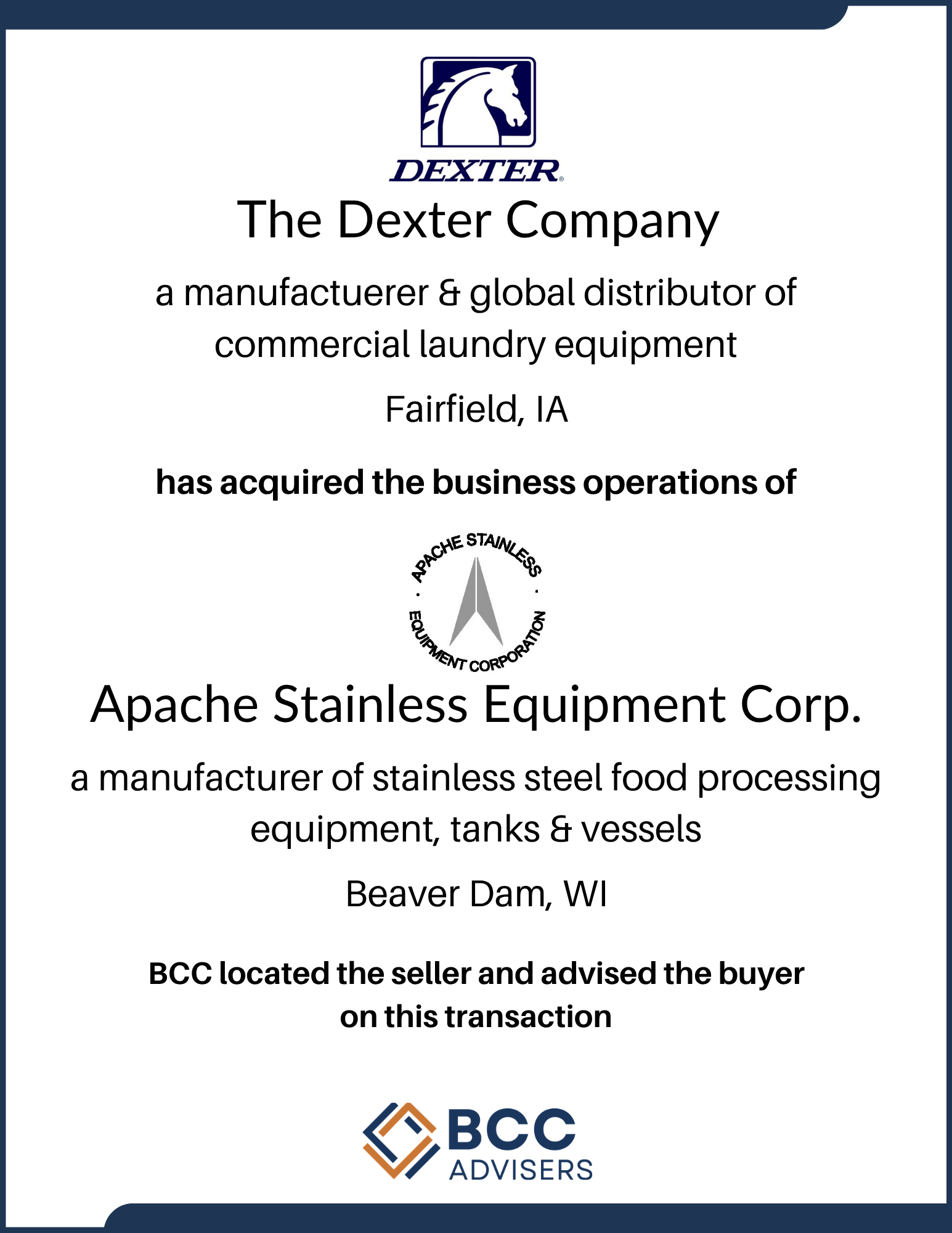 Business transaction document showing that The Dexter Company, a manufacturer and global distributor of commercial laundry equipment based in Fairfield, IA, has acquired Apache Stainless Equipment Corp., a manufacturer of stainless steel food process