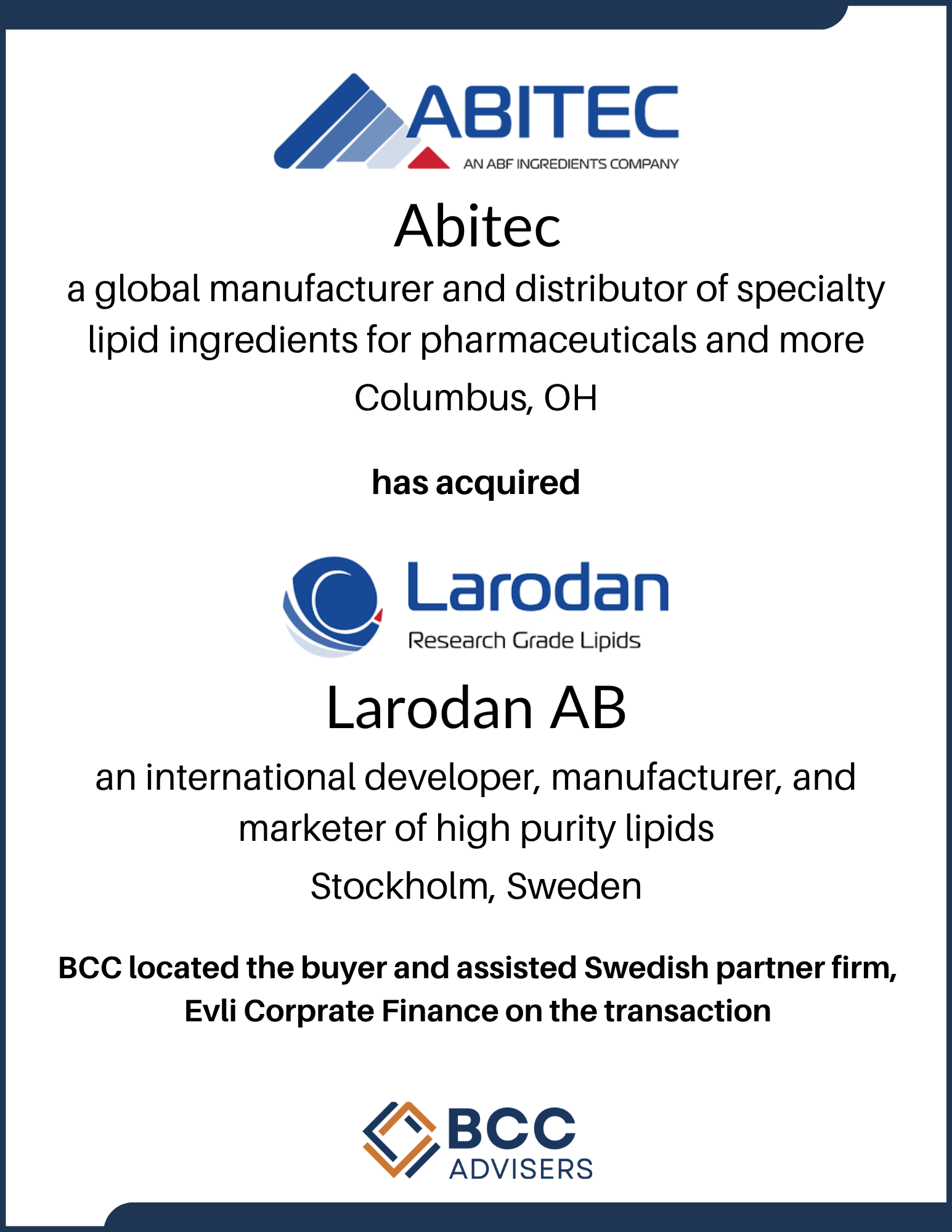 Certificate indicating that Abitec, a global manufacturer and distributor of specialty lipid ingredients for pharmaceuticals and more in Columbus, Ohio, has acquired Larodan AB, a researcher and marketer of high purity lipids in Stockholm, Sweden, wi