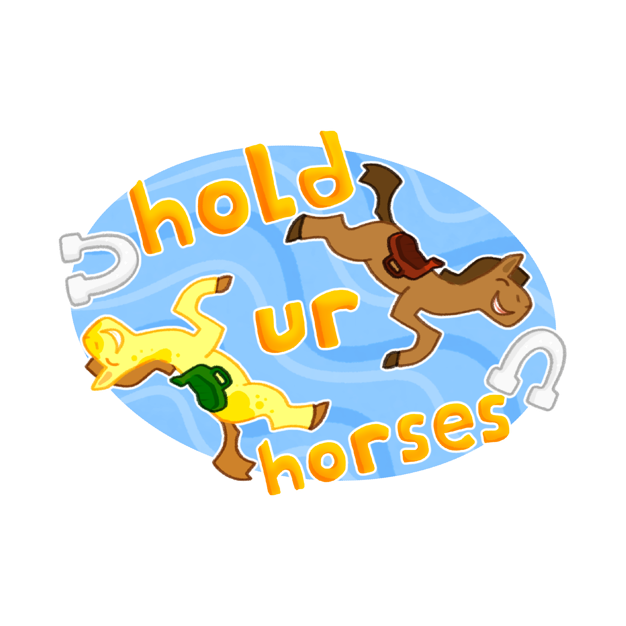 holdurhorses.png