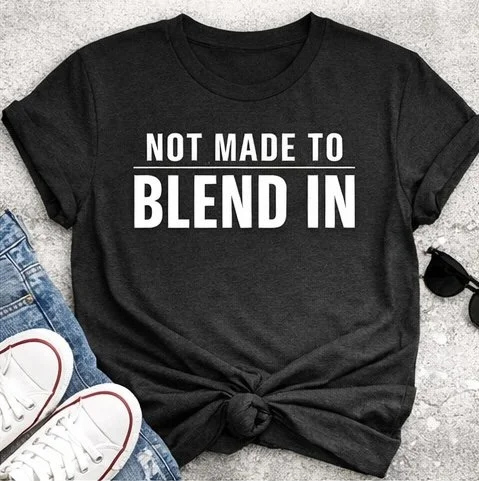 Not Made To Blend In
