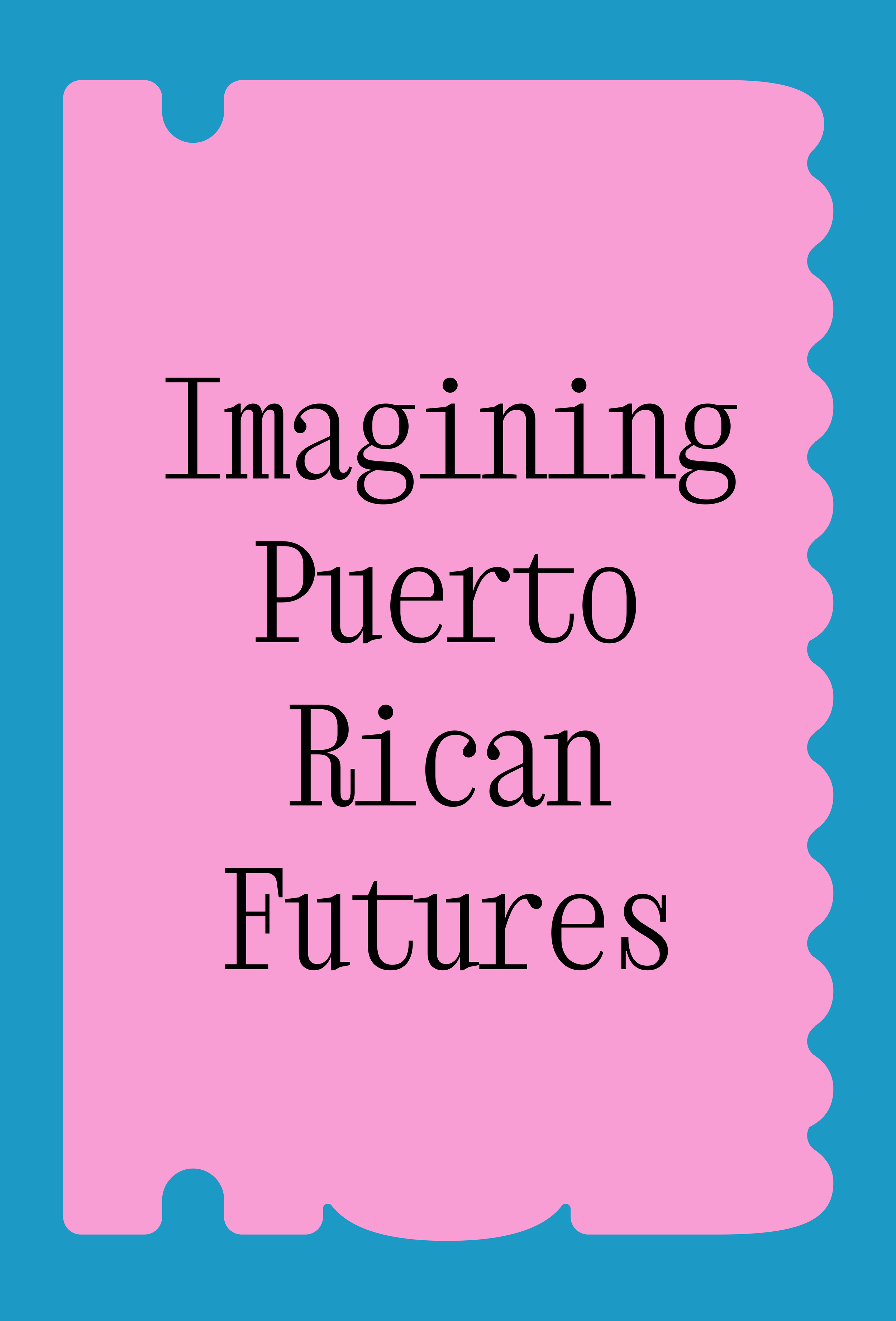 Poster with a pink background and blue border, titled 'Imagining Puerto Rican Futures'.