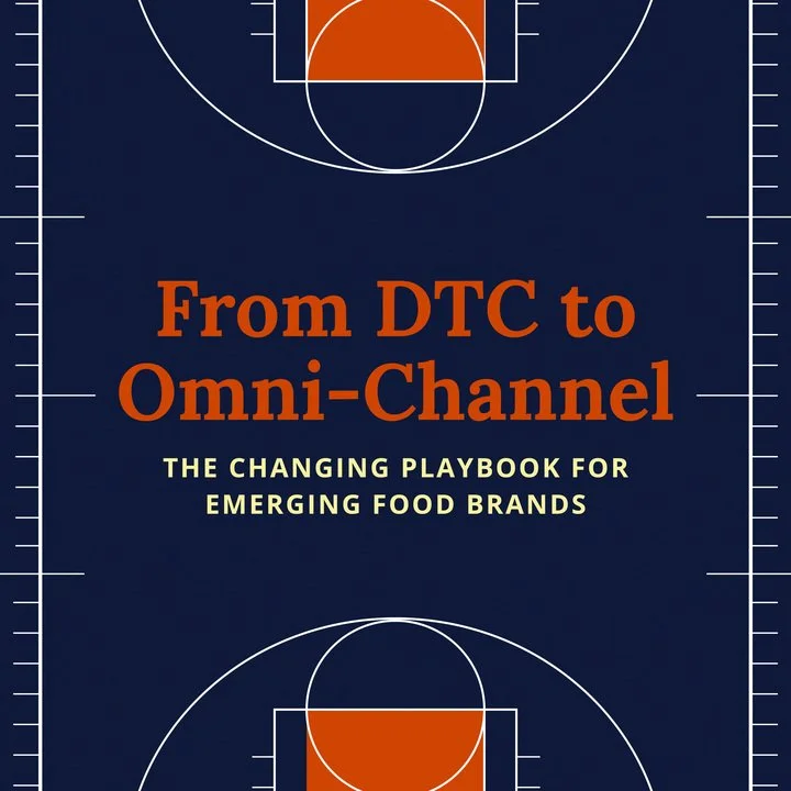 From DTC to Omni-Channel: The Changing Playbook for Emerging Food Brands