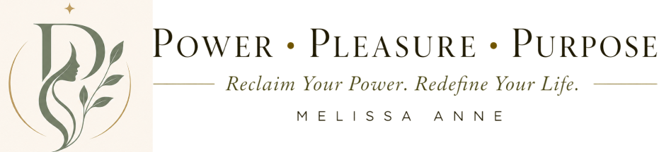 Power • Pleasure • Purpose...for the woman who is done living for everyone else