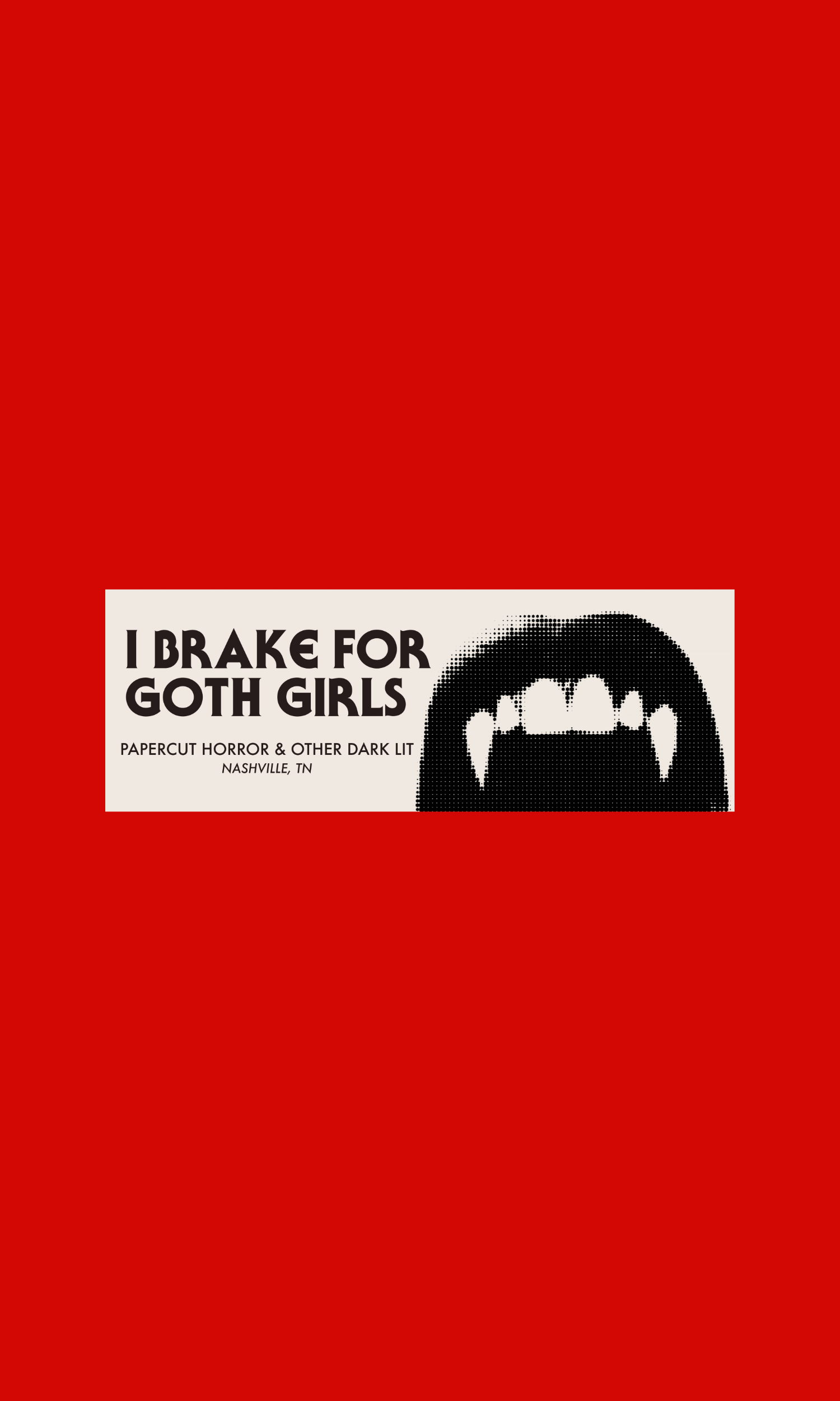 I Brake for Goth Girls Bumper Sticker