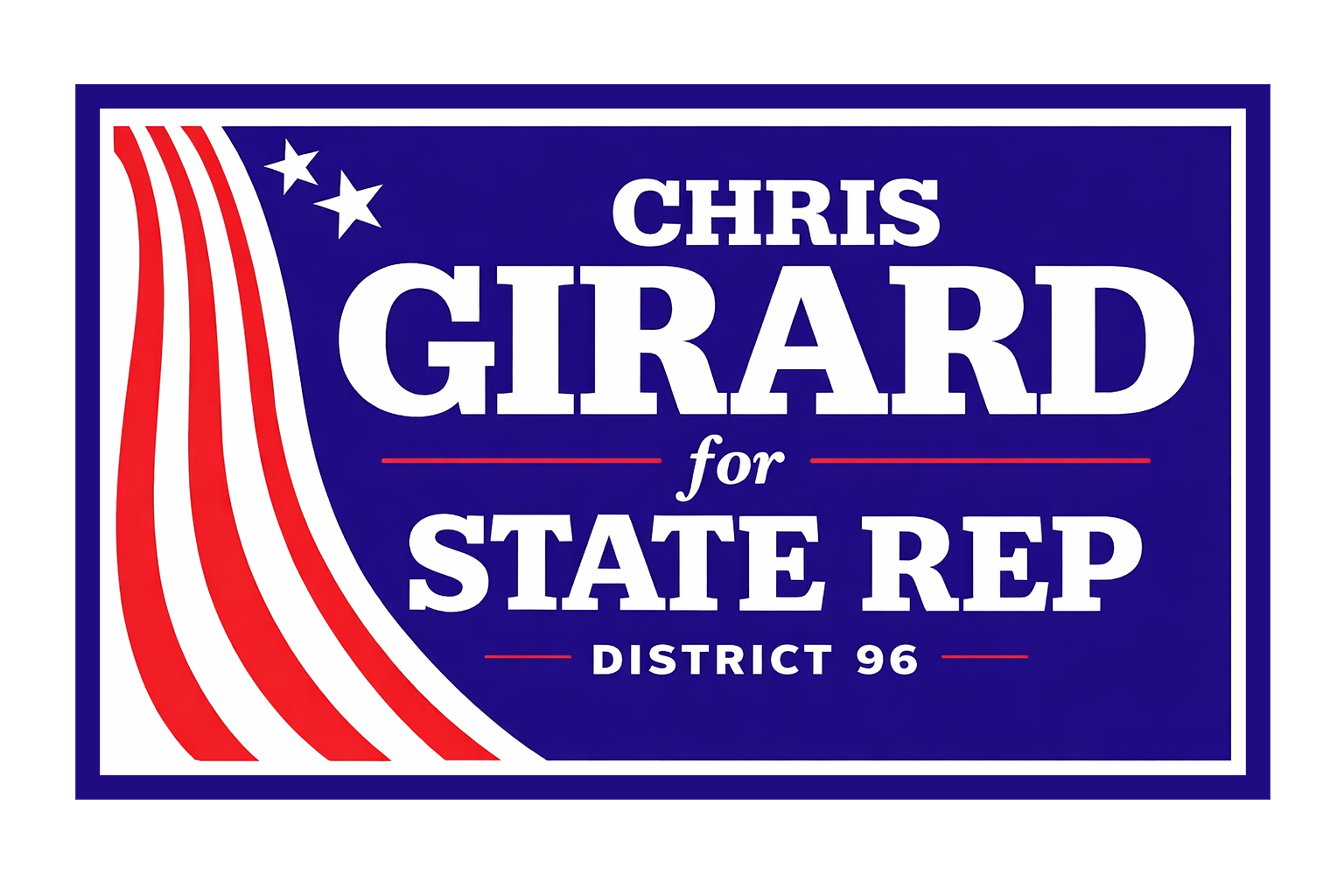 Political campaign sign with red, white, and blue colors, stars, and stripes, promoting Chris Girard for State Representative District 96.