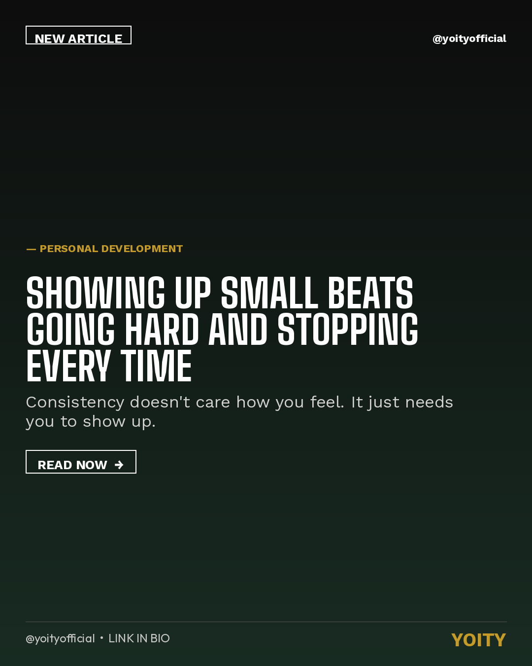 Showing Up Small Beats Going Hard and Stopping Every Time