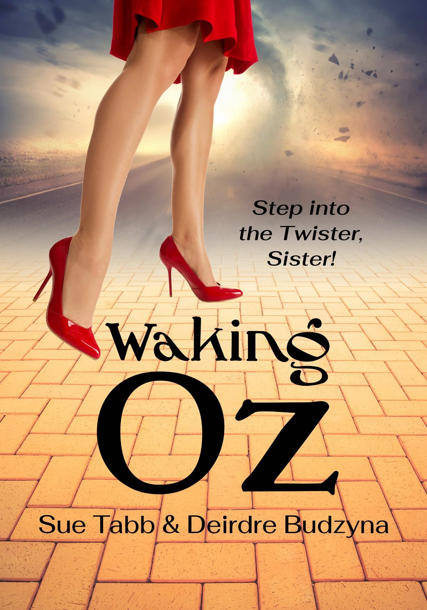 A woman in a red dress and high heels standing on a brick sidewalk with a stormy sky in the background. Text on the image reads "Step into the Twister, Sister!" and "Walking OZ". At the bottom, it says "Sue Tabb & Deirdre Budzyna".