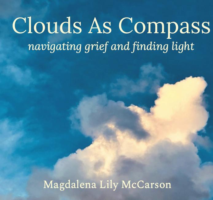 Clouds As Compass: navigating grief and finding light