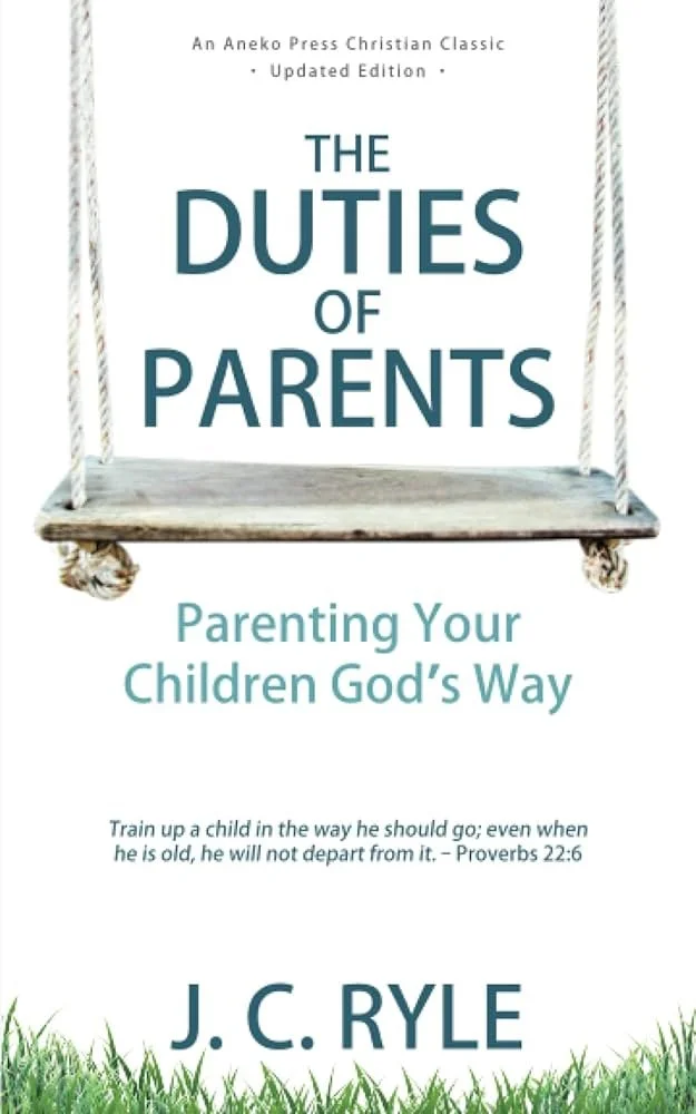 Cover of a book titled 'The Duties of Parents: Parenting Your Children God's Way' by J. C. Ryle, with a swing on a grassy background.