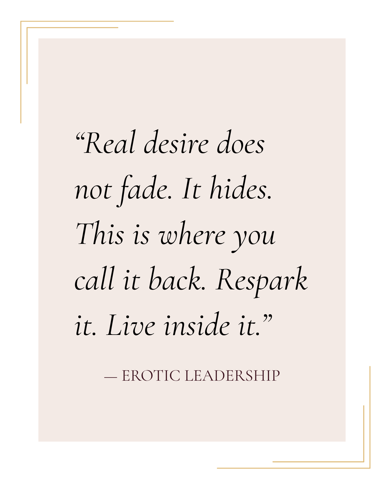 A quote about desire and hiding, attributed to Erotic Leadership, with decorative gold lines in the corners on a black background.