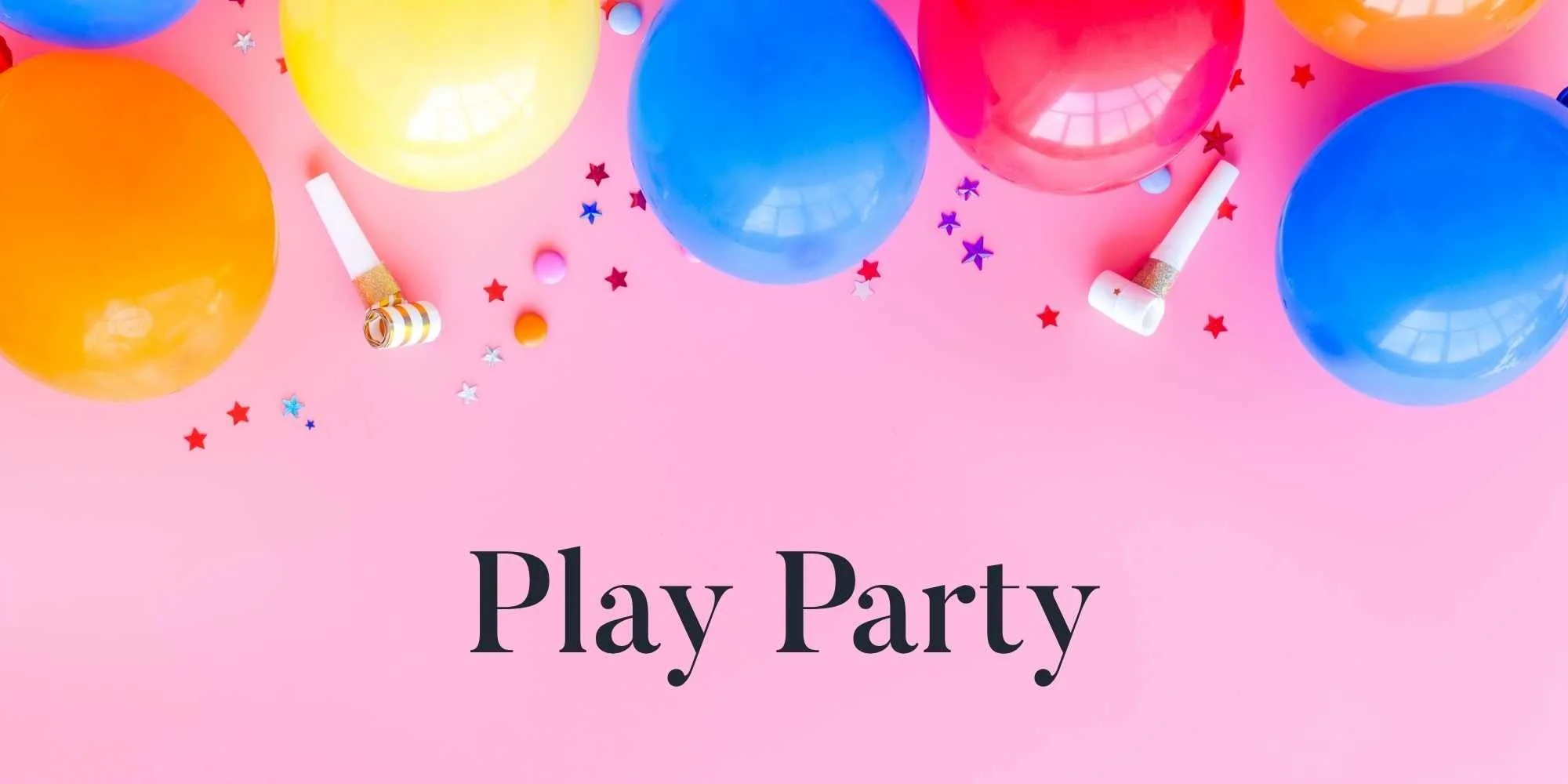 Colorful balloons, confetti, and party blowers on a pink background with the text "Play Party" in black font.