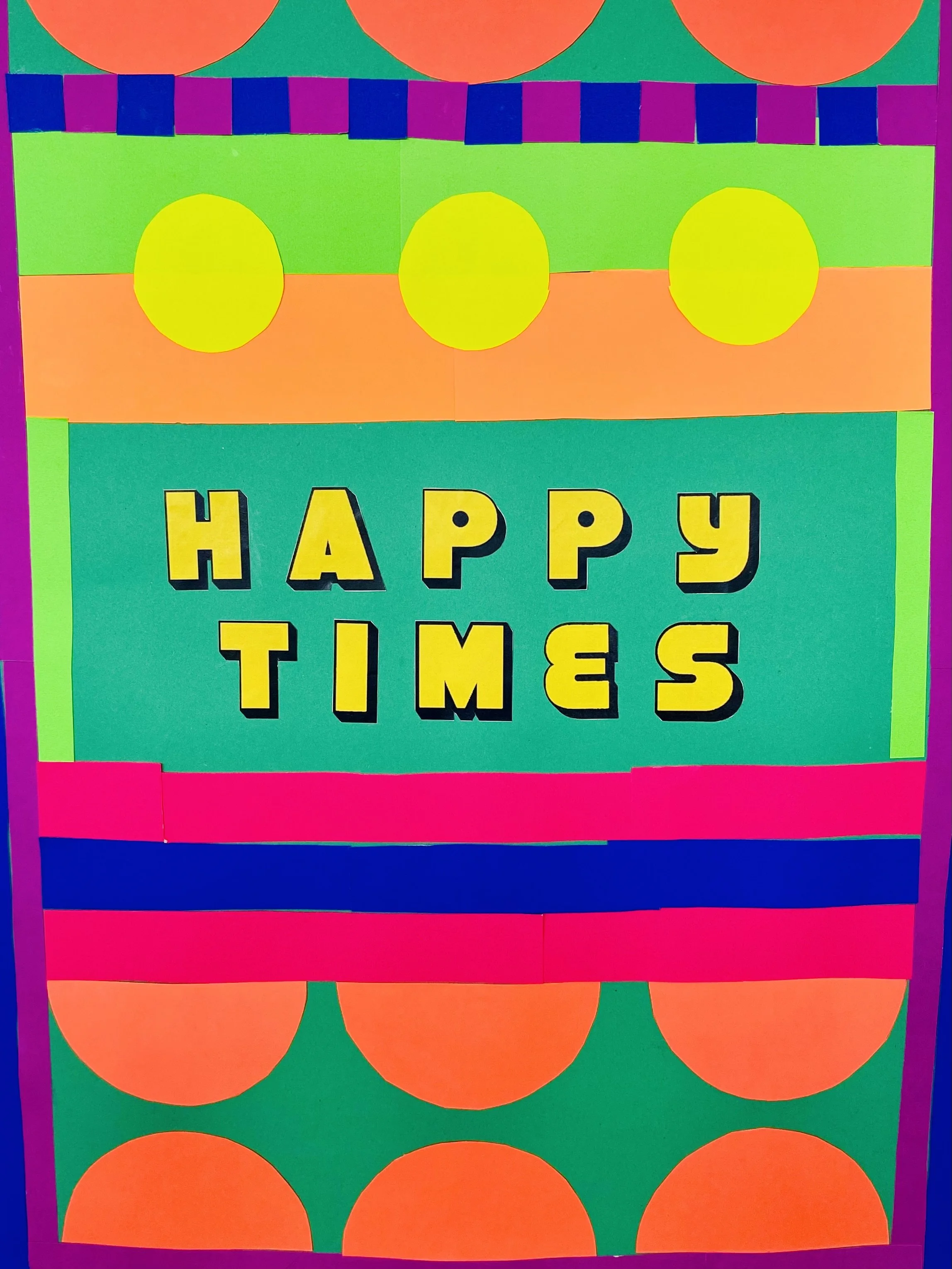 Colorful paper craft with orange semicircle shapes at the bottom, green, purple, and blue decorative elements at the top and middle, and the text 'HAPPY TIMES' in bold yellow letters with black shadow on a green background.