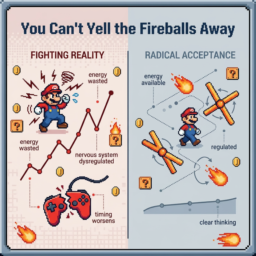 Radical Acceptance: You Can't Yell the Fireballs Away