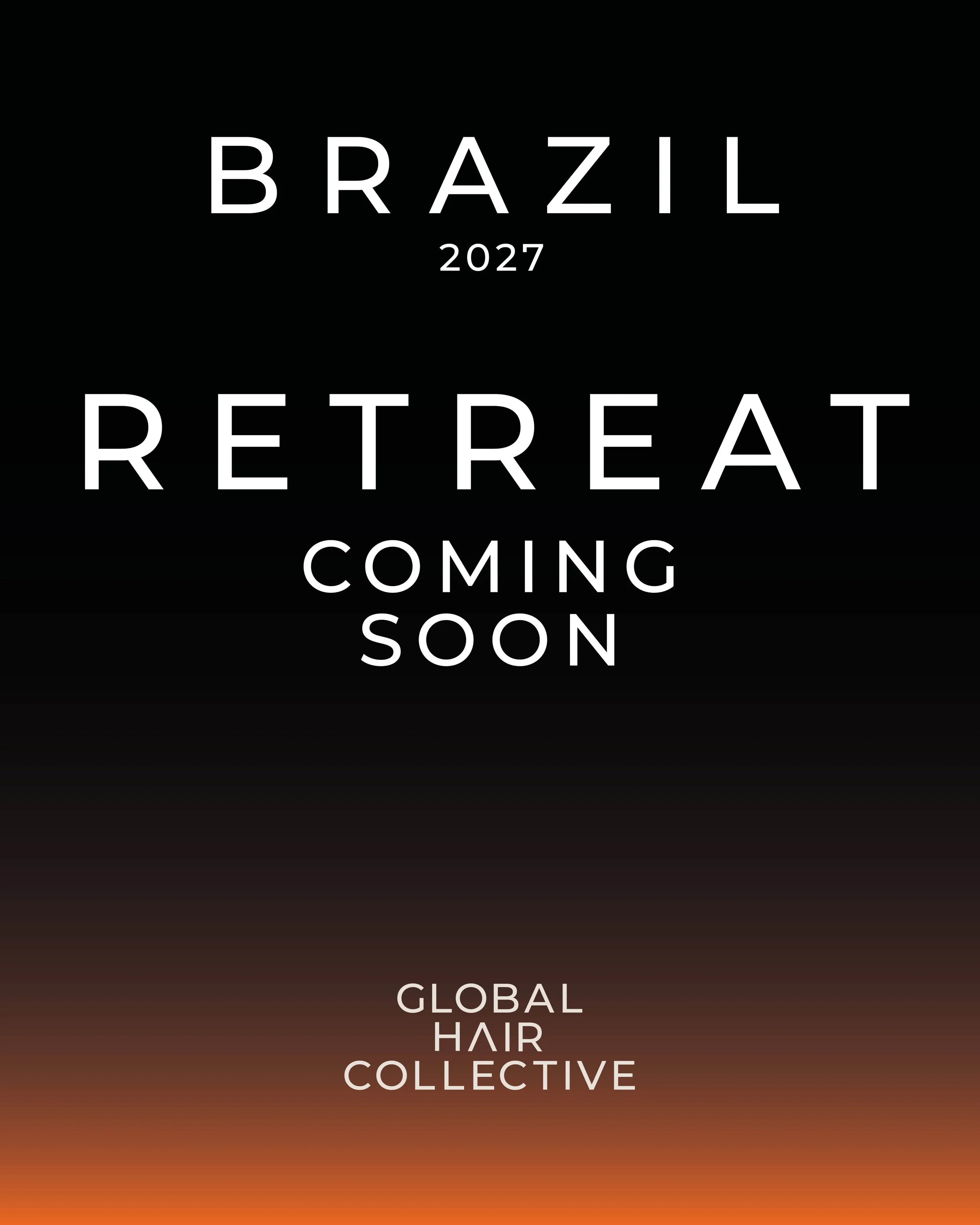 A promotional graphic with a gradient background from black to brown. The text reads: "Brazil 2027," followed by "Retreat," then "Coming Soon," then "Register Your Interest," then "Global Hair Collective."