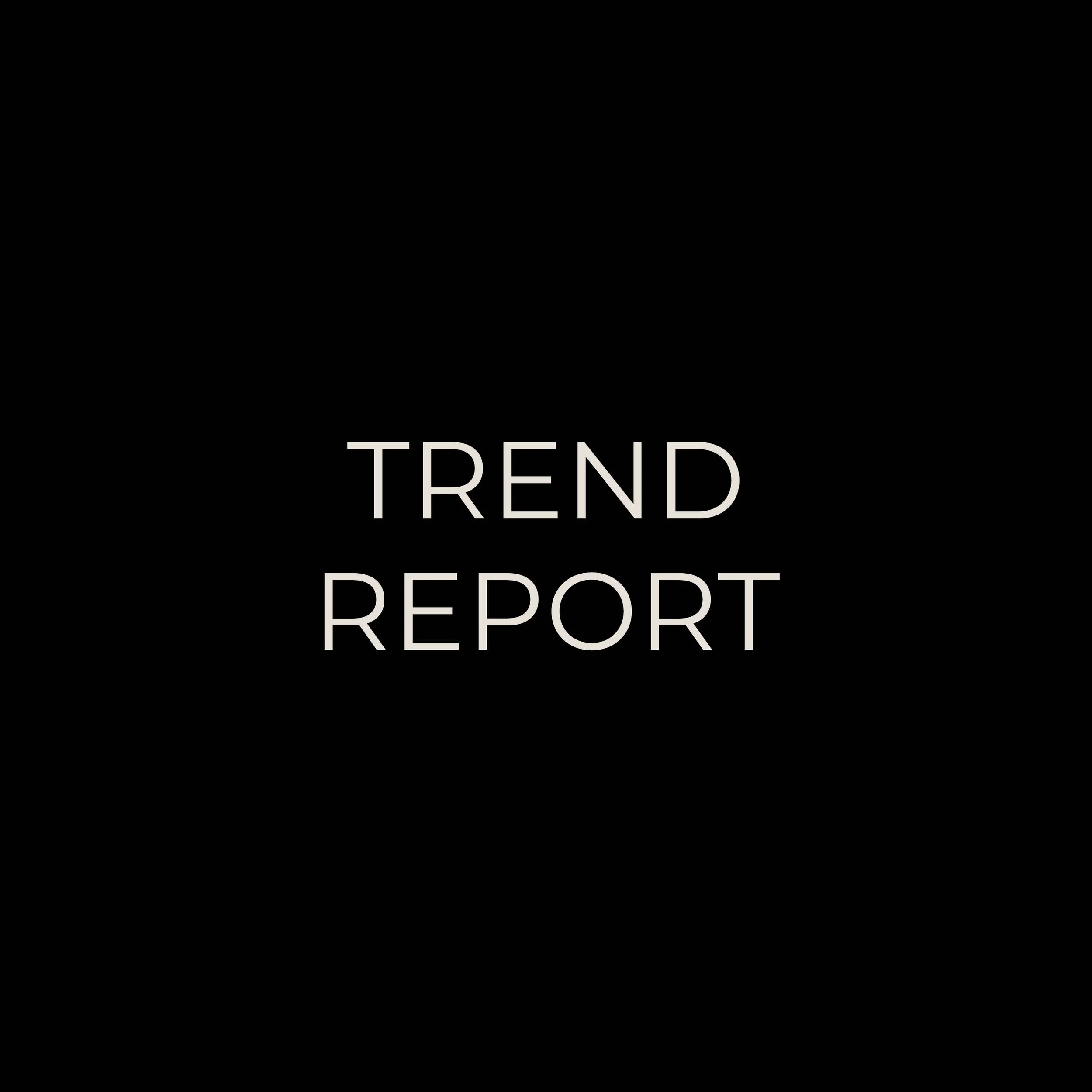 Black background with the words 'TREND REPORT' written in large, white font.