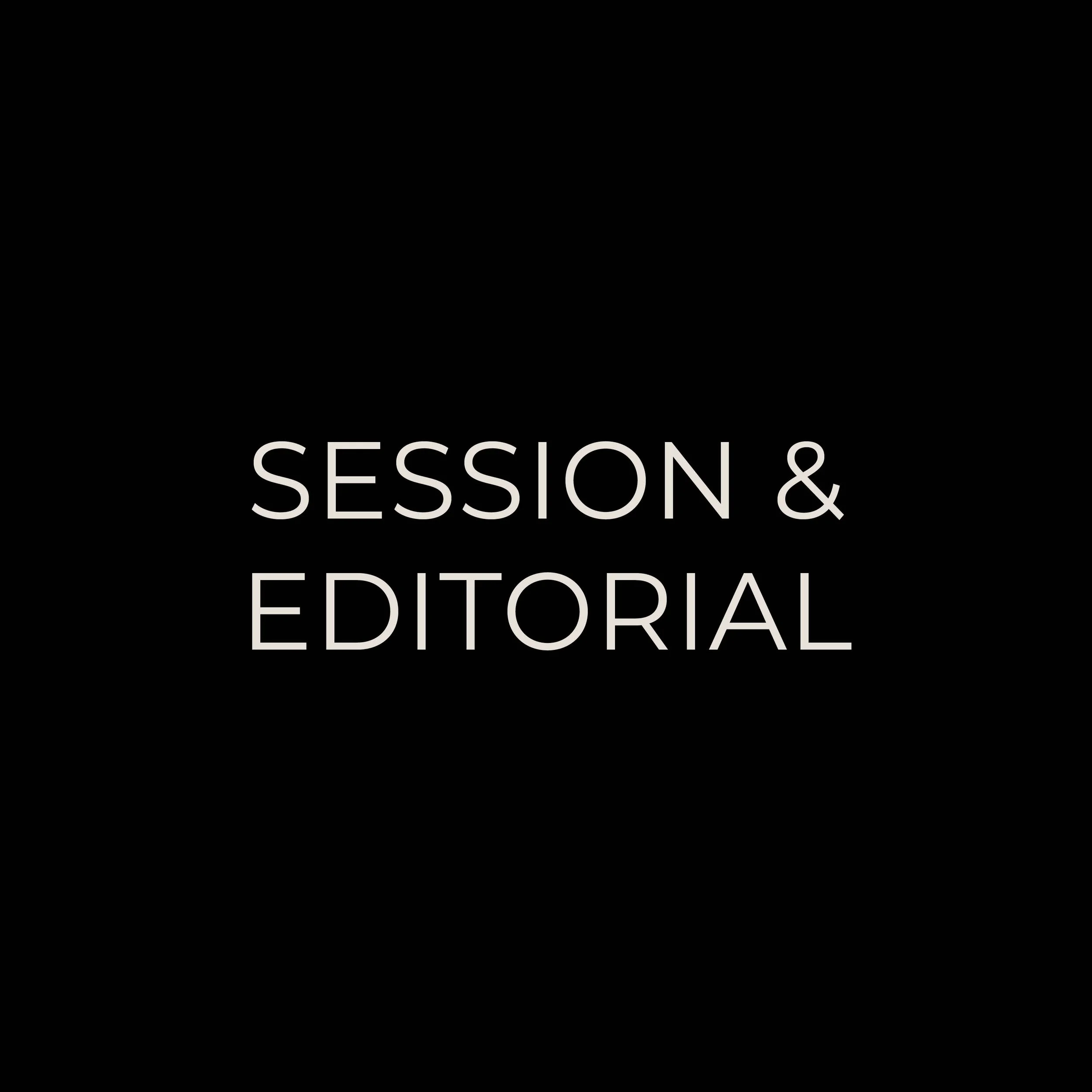 Black background with centered large white text reading 'Session & Editorial'.