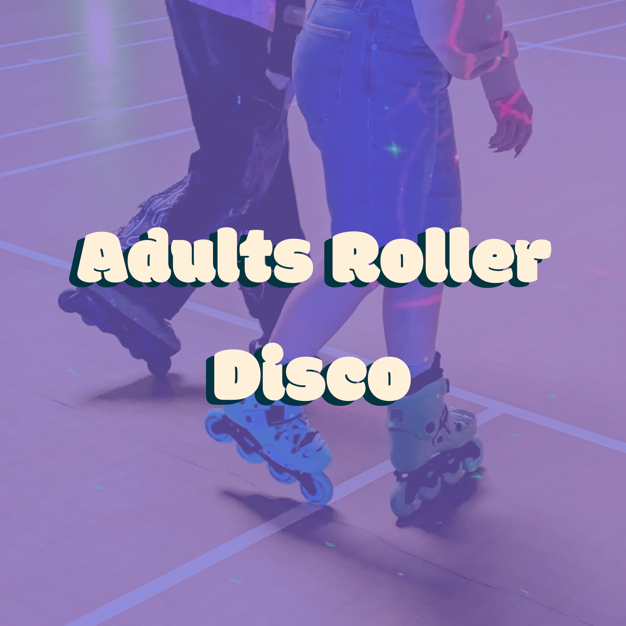 Adults Roller Disco!