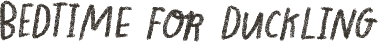 Text on a dark background that reads "Bedtime for Duckling".