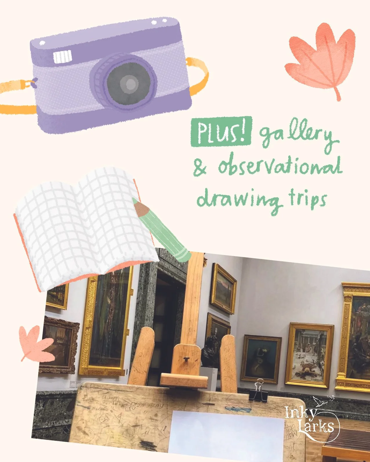 An exhibition space with framed artwork on the walls, a wooden chair, and a table with scribbles. Overlayed on the image are cartoon drawings of a purple camera, an open sketchbook with a green pencil, and a pink leaf. Text reads, '+PLUS! gallery & observational drawing trips.' The logo 'Inky Larks' is in the bottom right corner.
