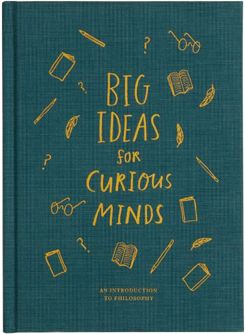 Cover of a book titled "Big Ideas for Curious Minds: An Introduction to Philosophy" with illustrations of glasses, pens, notebooks, feathers, and question marks in yellow on a teal background.