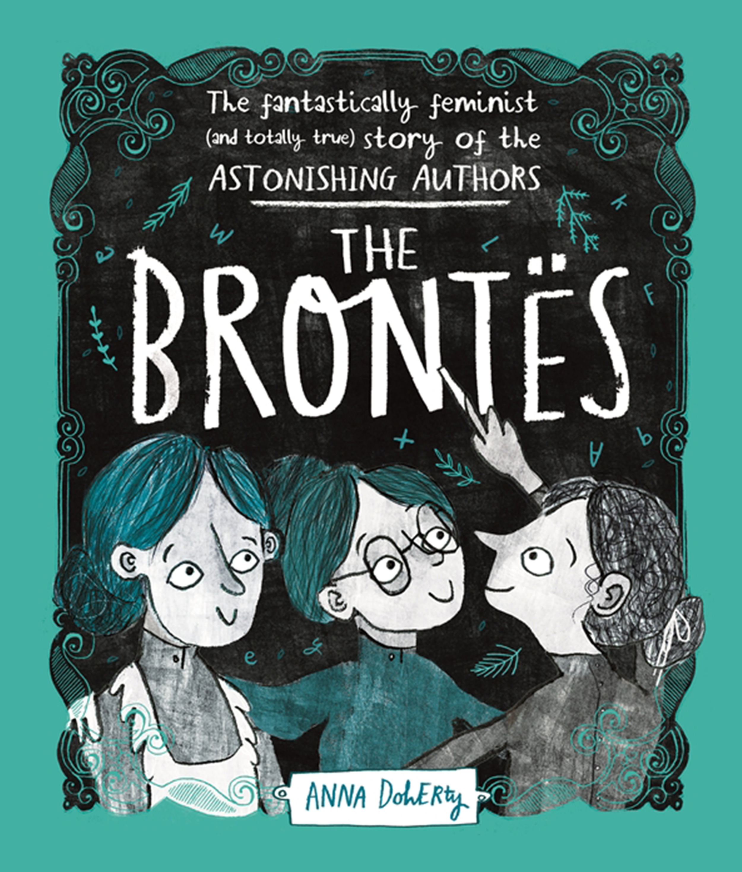 Book cover titled 'The fantastically feminist (and totally true) story of the astonishing authors' by Anna DoHerty illustrated with blackboard-style chalk art of three children with different hair styles and glasses, surrounded by decorative leafy and swirly blue doodles on a teal background.