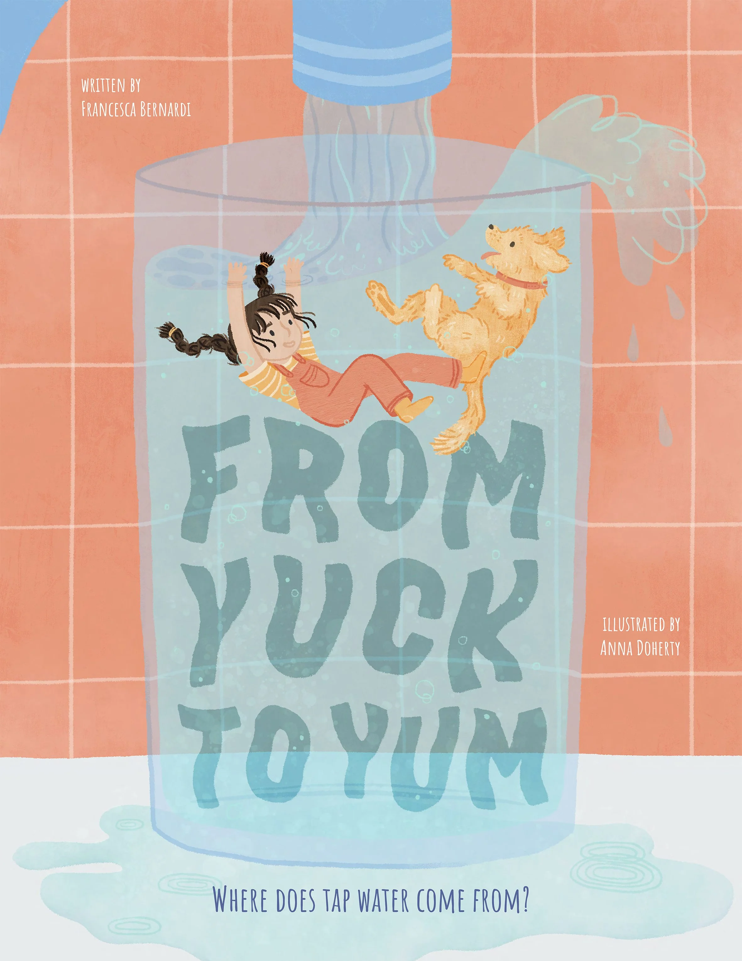Cover by Anna Doherty - A girl with braids and a dog inside a glass of water. Text Reads 'From Yuck  to Yum: Where does tap water come from?'