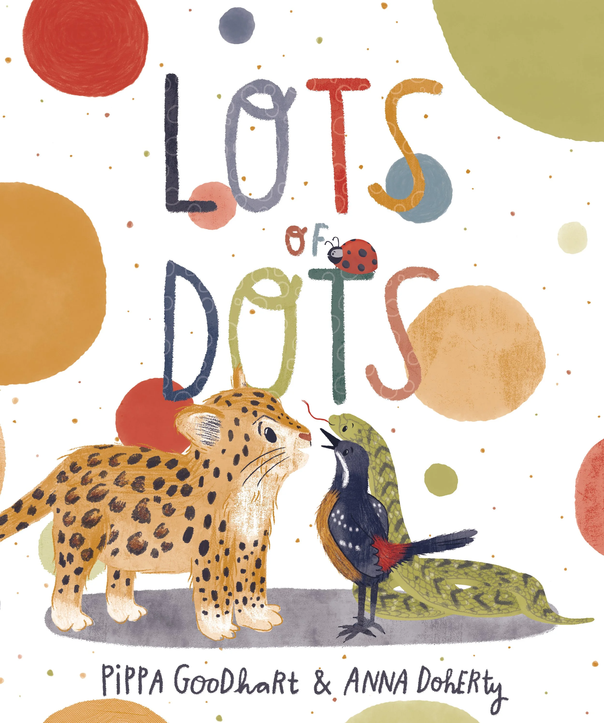 Illustration of various animals, including a giraffe, a ladybug, a peacock, and a snake, with colorful abstract shapes and dots and the text 'Lots of Dot' and the names Pippa Goodhart and Anna Doherty at the bottom.