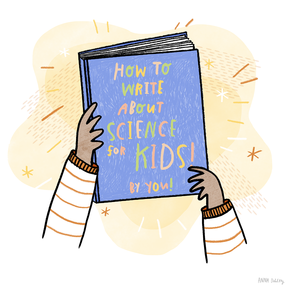 A colorful illustrated book titled 'How to Write About Science for Kids by You!' being held by two hands with striped sleeves, surrounded by a light yellow background with star-like accents.