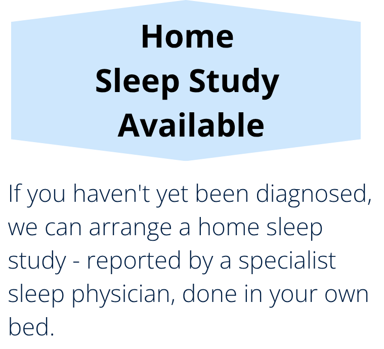 Home sleep studies are available such as the Resmed apnoealink, Watchpat, easy to use, sleep in your own bed and see if you have mild, moderate or severe obstructive sleep apnoea