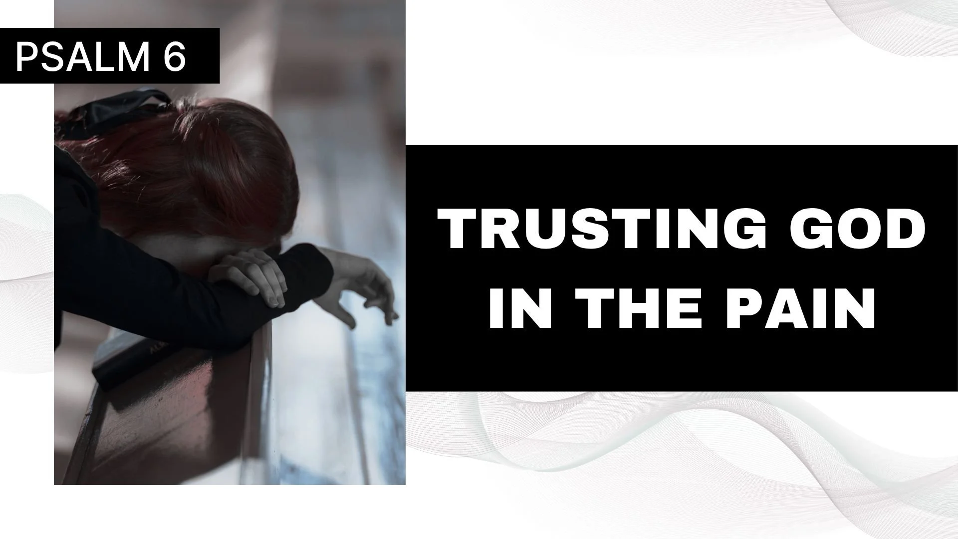 Psalm 6: Trusting God in the Pain