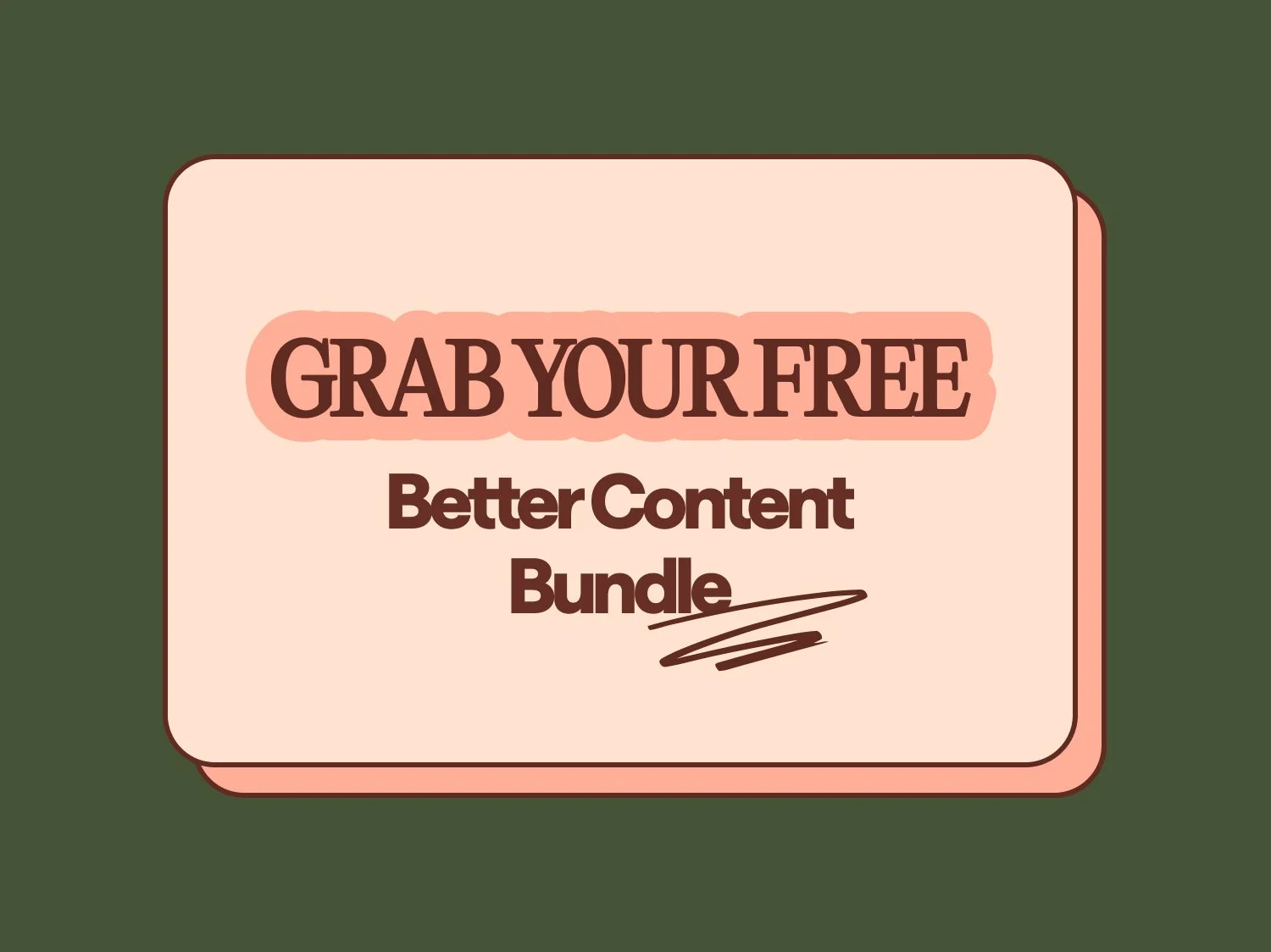 A promotional graphic with a pink background and a darker pink border, featuring text that reads 'GRAB YOUR FREE Better Content Bundle' with emphasis on 'GRAB YOUR FREE' in bold, and a swoosh underline underneath 'Bundle', set against a dark green backdrop.