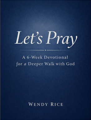 Book cover titled 'Let's Pray' with subtitle 'A 6-Week Devotional for a Deeper Walk with God' by Wendy Rice.