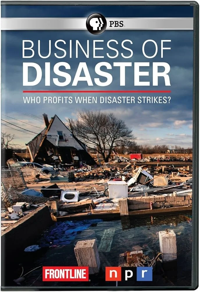 DVD cover for PBS documentary titled "Business of Disaster" showing a damaged house and debris after a disaster, with logos for FRONTLINE, NPR, and PBS at the bottom.