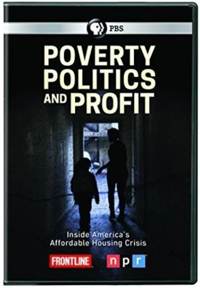 DVD cover of PBS Frontline documentary titled "Poverty, Politics, and Profit" with a dark background image of two children walking through a dimly lit alleyway, presenting an issue on America's affordable housing crisis.