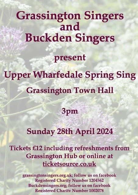Event poster for the Upper Wharfedale Spring Sing performance by Grassington Singers and Buckden Singers at Grassington Town Hall on Sunday, April 28th, 2024, at 3 pm, with tickets costing £12 including refreshments.
