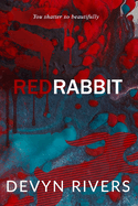 Red Rabbit: You Shatter So Beautifully (Red Rabbit #1)