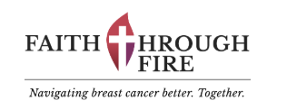 Logo for Faith Through Fire with a cross symbol and the tagline 'Navigating breast cancer better. Together.'