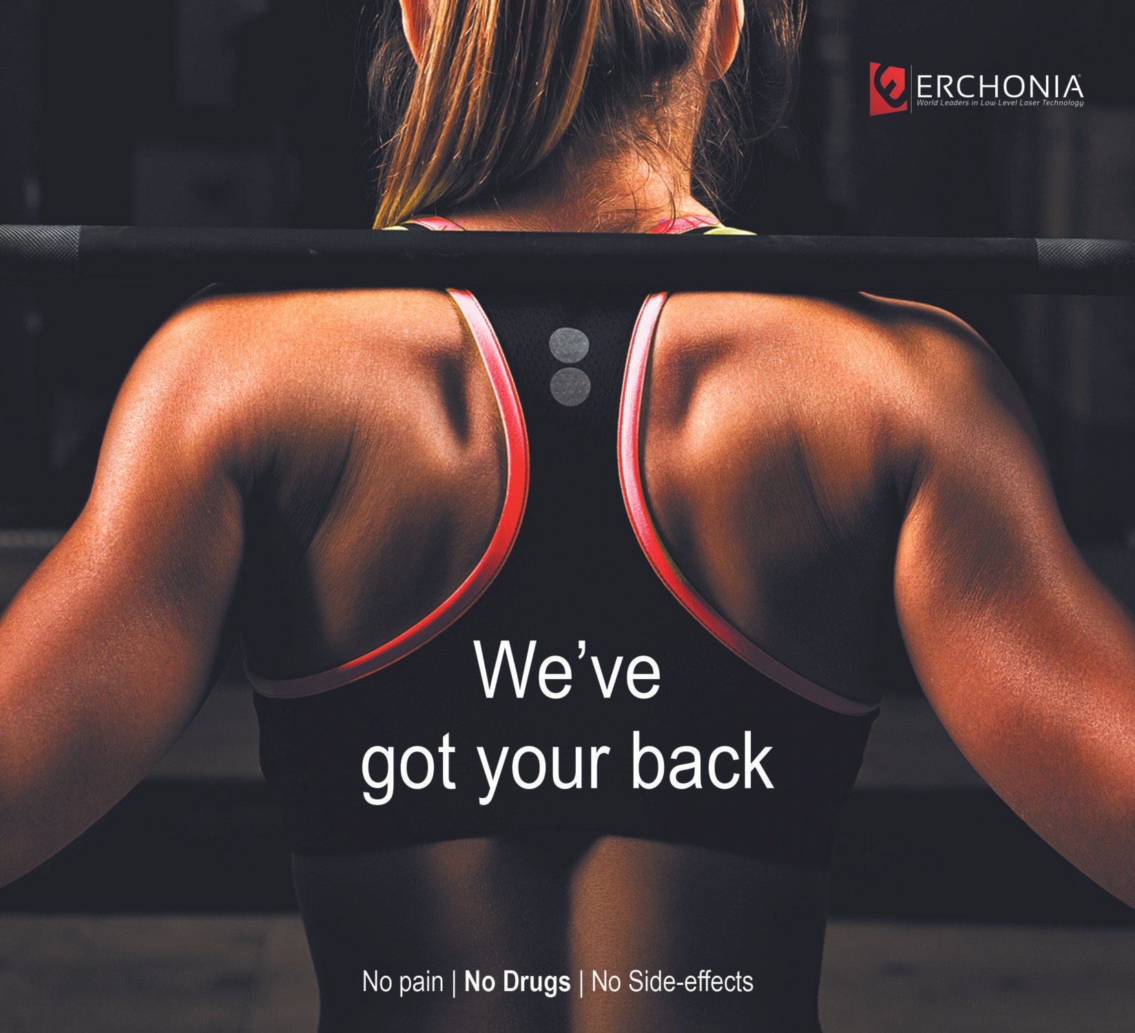 Close-up from back of a woman in workout gear with a barbell resting on her shoulders in a gym. Overlaid text says, "We've got your back," and smaller text reads, "No pain, No Drugs, No Side-effects."